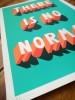 ''There Is No Normal 2'' limited edition screenprint by Survival Techniques