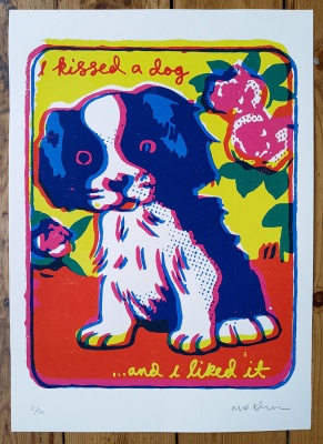 ''I kissed a dog...'' limited edition screenprint by Mister Edwards