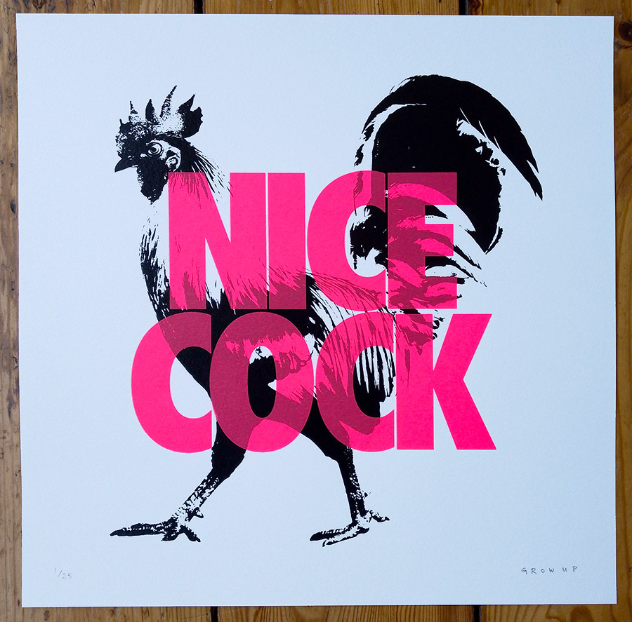 ''Nice Cock'' limited edition screenprint by GROW UP